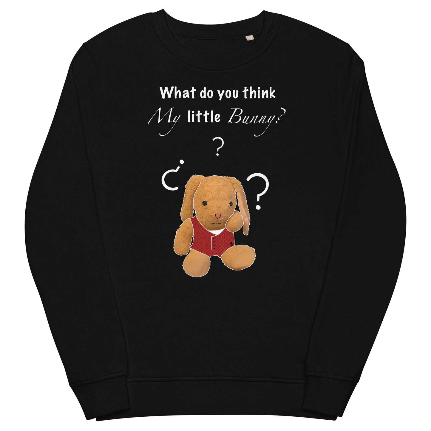 What do you think my little bunny? Unisex organic sweatshirt